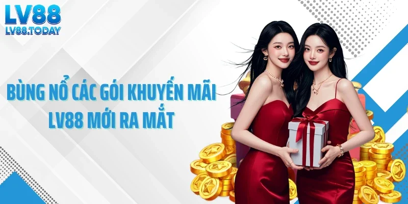 Bùng nổ các gói khuyến mãi LV88 mới ra mắt