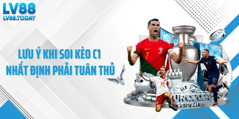 Lưu ý khi soi kèo C1 nhất định phải tuân thủ