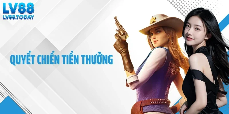 Quyết Chiến Tiền Thưởng - Cơ Chế Nổ Hũ Theo Chuỗi Đặc Biệt